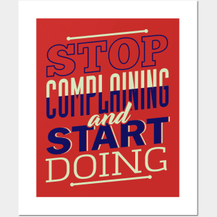 STOP Complaining Posters and Art